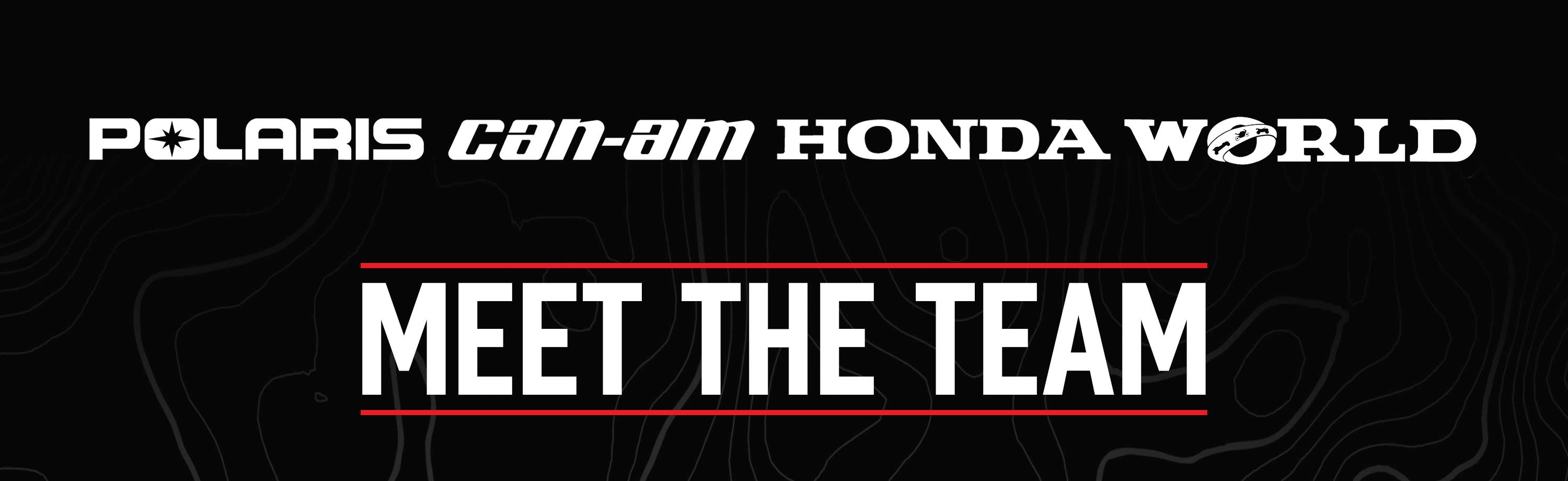 Find out more about us at Polaris CanAm Honda World. Powersport